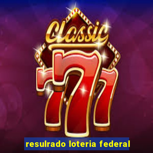 resulrado loteria federal